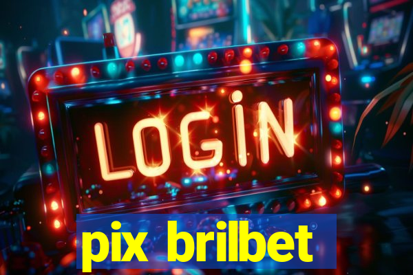 pix brilbet